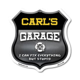 Carl's Garage I Can Fix Everything But Stupid