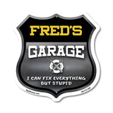 Fred's Garage I Can Fix Everything But Stupid