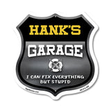 Hank's Garage I Can Fix Everything But Stupid