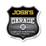 Josh's Garage I Can Fix Everything But Stupid