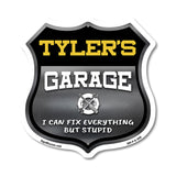 Tyler's Garage I Can Fix Everything But Stupid
