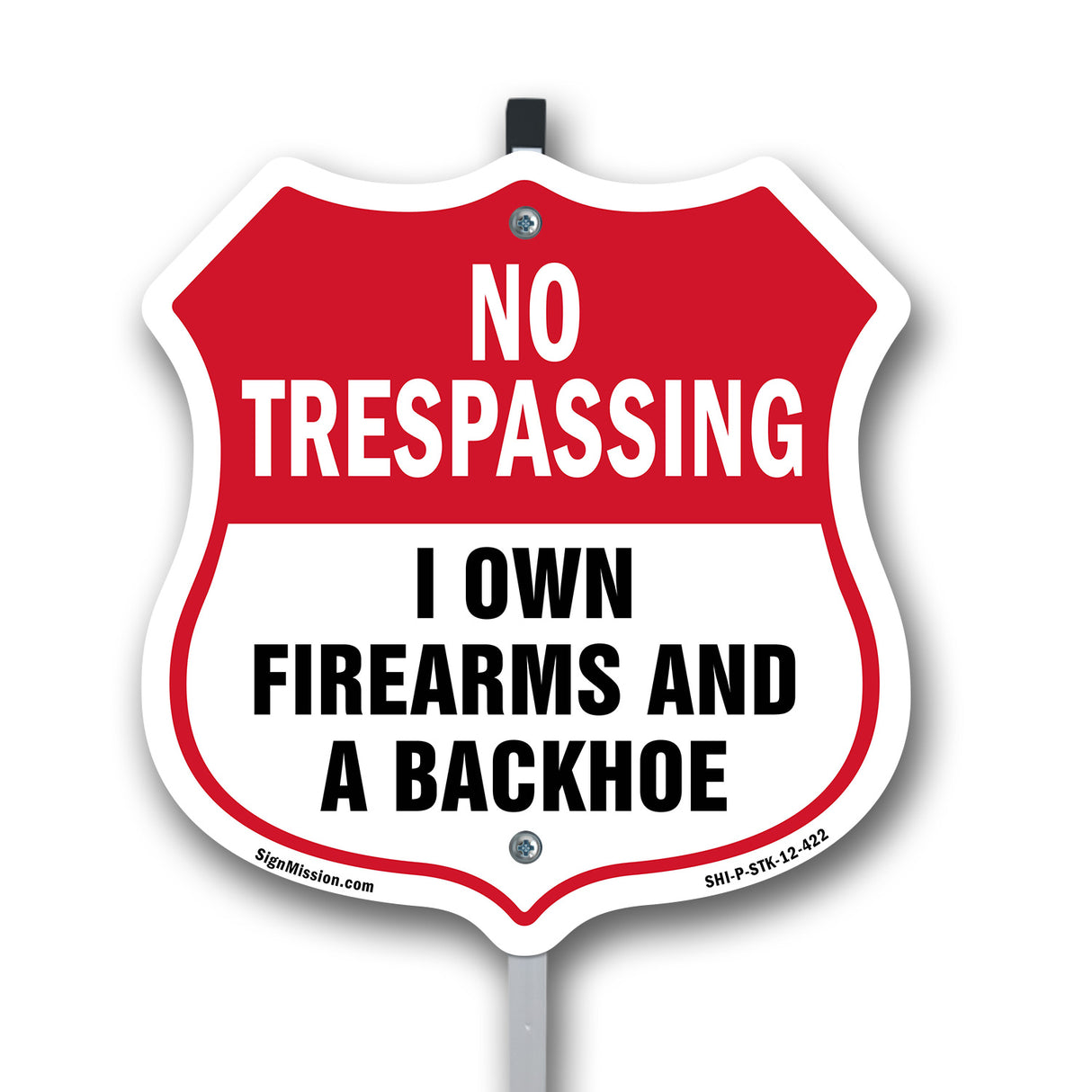No Trespassing Shield Sign I Own Firearms And A Backhoe