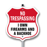 No Trespassing Shield Sign I Own Firearms And A Backhoe