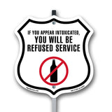 If You Appear Intoxicated You Will Be Refused Service