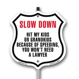 Slow Down Hit My Kids Or Grandkids Because Of Speeding You Won't Need A Lawyer