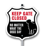 Keep Gate Closed No Matter What The Dogs Say
