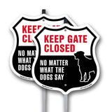 Keep Gate Closed No Matter What The Dogs Say