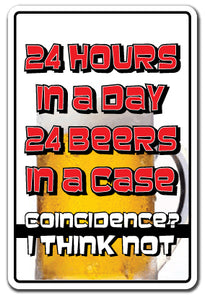 24 HOURS a day 24 BEERS in a case Sign