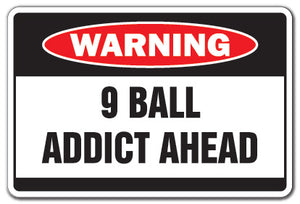 9 BALL ADDICT Warning Sign