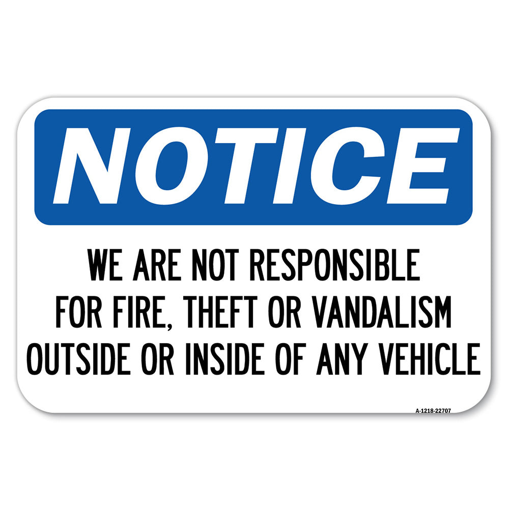 We Are Not Responsible for Fire, Theft or Vandalism Outside or Inside of ANY Vehicle