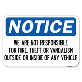 We Are Not Responsible for Fire, Theft or Vandalism Outside or Inside of ANY Vehicle