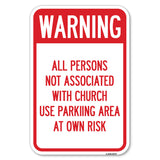 Warning - All Persons Not Associated with Church Use Parking Area at Own Risk