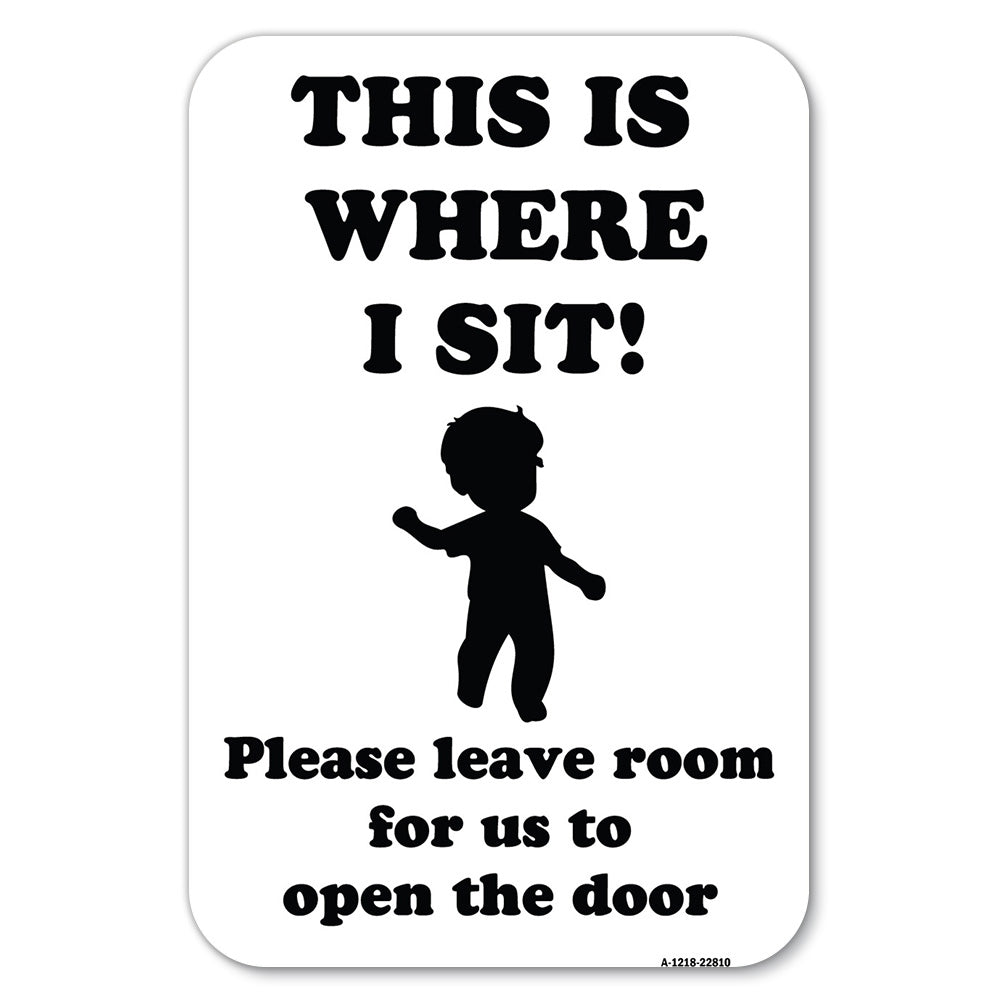 This Is Where I Sit! Please Leave Room for Us to Open the Door