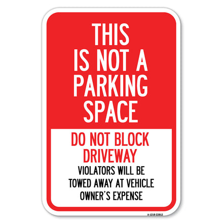 This Is Not A Parking Space, Do Not Block Driveway, Violators Towed Away at Vehicle Owner Expense