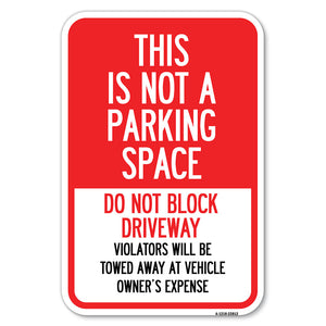 This Is Not A Parking Space, Do Not Block Driveway, Violators Towed Away at Vehicle Owner Expense