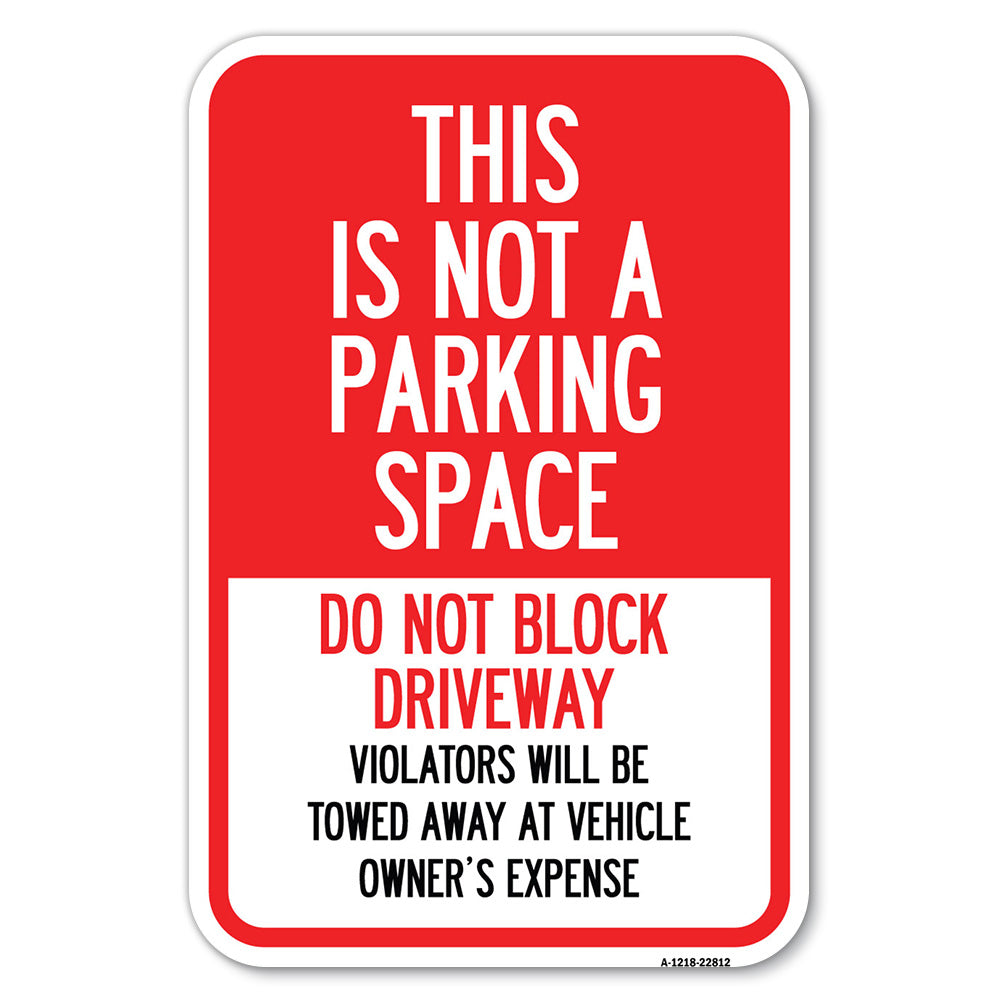 This Is Not A Parking Space, Do Not Block Driveway, Violators Towed Away at Vehicle Owner Expense