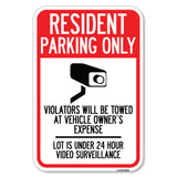 Reserved Parking Sign Resident Parking Only, Violators Will Be Towed at Owner's Expense, Lot Is Under 24 Hour Surveillance