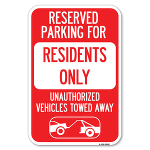 Reserved Parking Sign Reserved Parking for Residents Only, Unauthorized Vehicles Towed Away (With Car Tow Graphic)