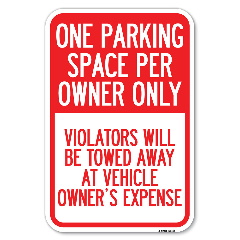 Reserved Parking Sign One Parking Space Per Owner Only, Violators Will Be Towed Away at Vehicle Owner's Expense