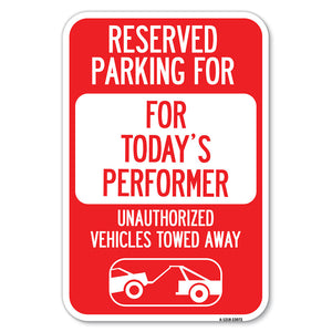 Reserved Parking for Today's Performer Unauthorized Vehicles Towed Away (With Tow Away Graphic)