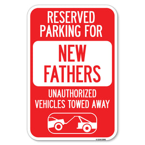 Reserved Parking for New Fathers Unauthorized Vehicles Towed Away (With Tow Away Graphic)