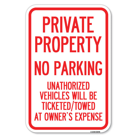 Private Property, No Parking, Unauthorized Vehicles Will Be Ticketed Towed at Owner's Expense (Reflective Aluminum)