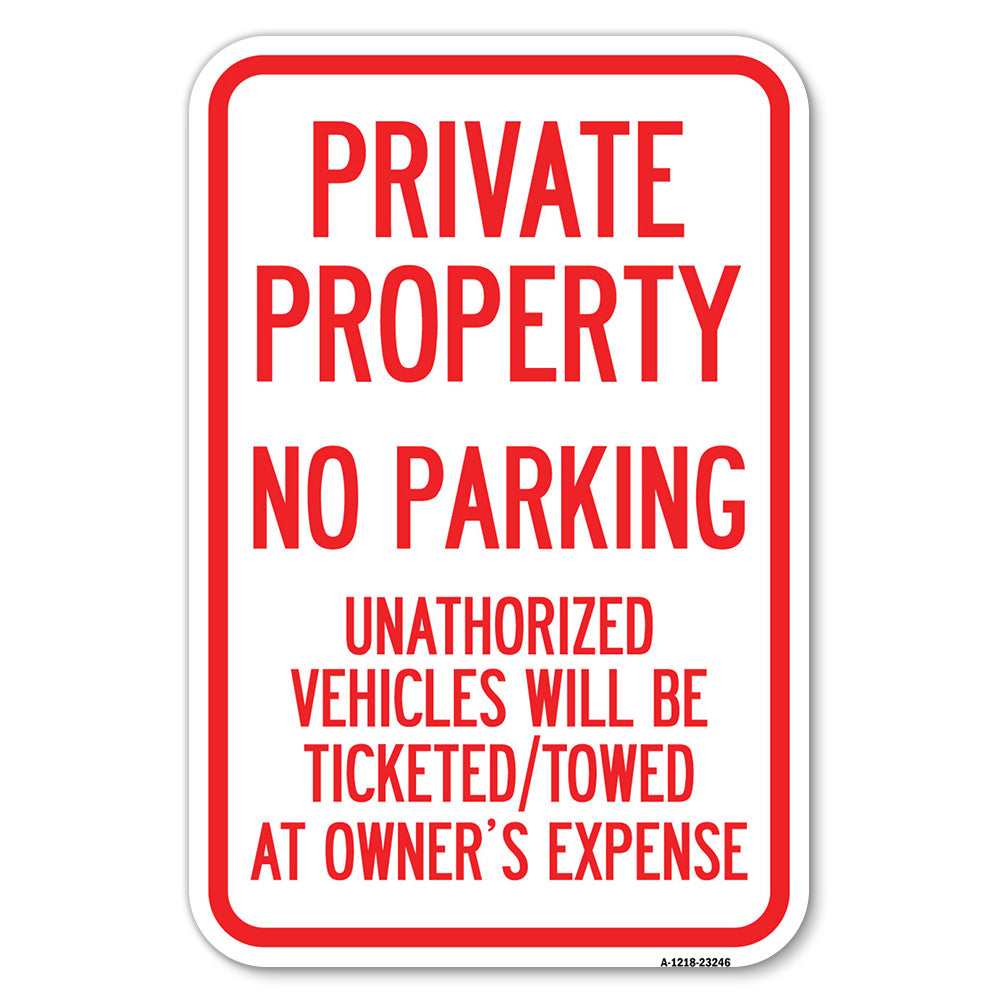 Private Property, No Parking, Unauthorized Vehicles Will Be Ticketed Towed at Owner's Expense (Reflective Aluminum)