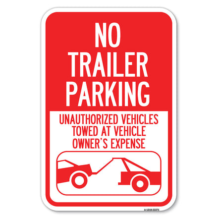 Parking Restriction Sign No Trailer Parking, Unauthorized Vehicles Towed at Owner Expense with Graphic