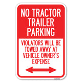 Parking Restriction Sign No Tractor Trailer Parking, Violators Will Be Towed Away at Owner Expense with Bidirectional Arrow