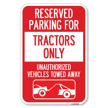 Parking Lot Sign Reserved Parking for Tractors Only Unauthorized Vehicles Towed Away (With Tow Away Graphic)