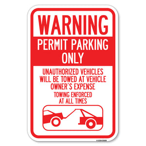 No Parking Without Permit Warning Sign Permit Parking Only, Unauthorized Vehicles Will Be Towed at Vehicle Owner's Expense