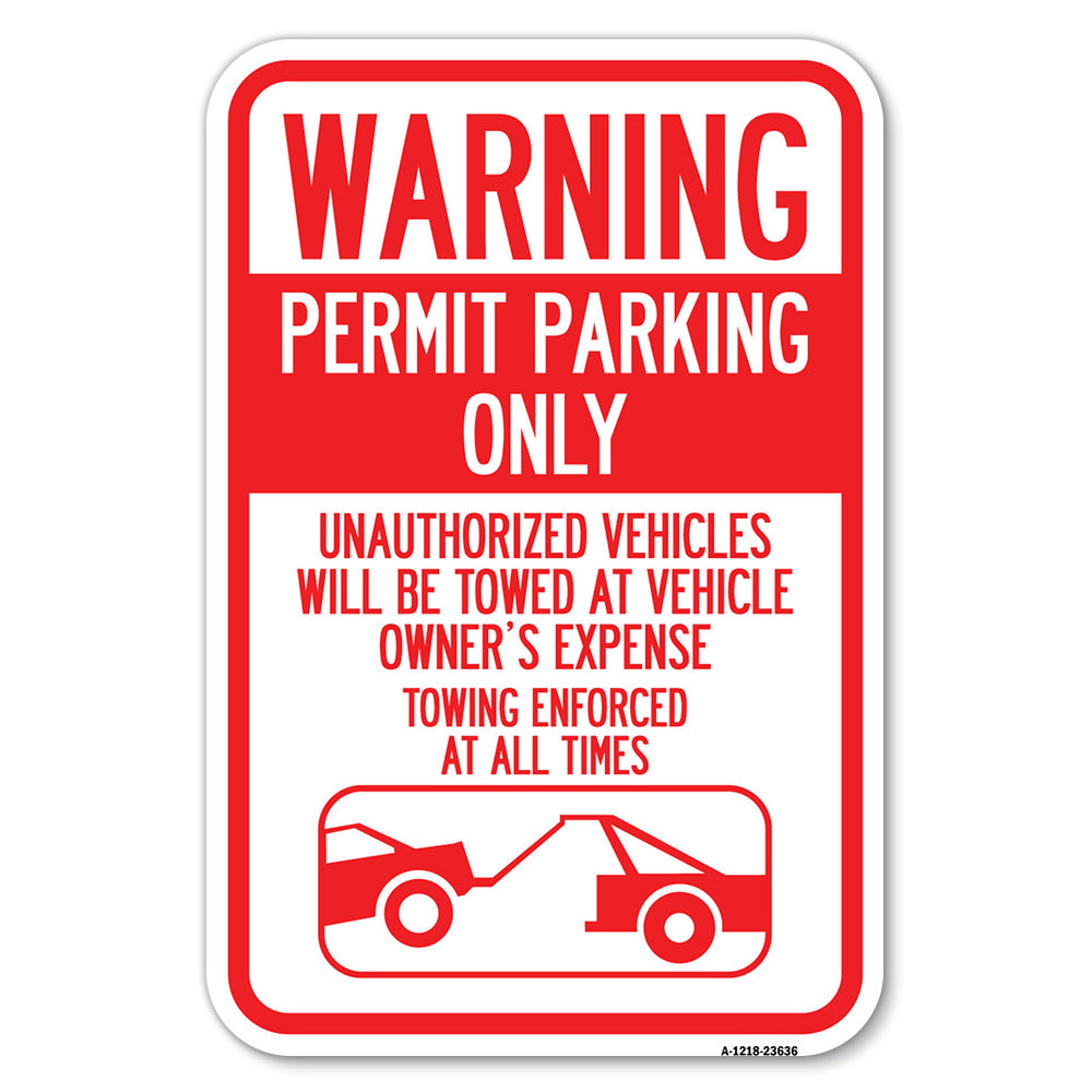 No Parking Without Permit Warning Sign Permit Parking Only, Unauthorized Vehicles Will Be Towed at Vehicle Owner's Expense