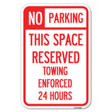 No Parking This Space Reserved, Towing Enforced 24 Hours