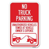 No Parking Sign No Truck Parking, Unauthorized Vehicles Towed at Vehicle Owner's Expense (With Car Tow Graphic