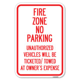 No Parking Sign Fire Zone, Unauthorized Vehicles Will Be Ticketed Towed at Owner Expense