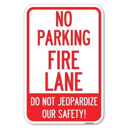 No Parking Fire Lane - Do Not Jeopardize Our Safety
