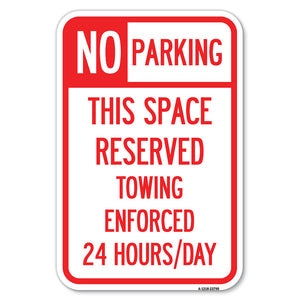 No Parking - This Space Reserved, Towing Enforced 24 Hours Day