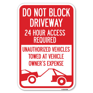 Do Not Block Driveway, 24 Hour Access Required, Unauthorized Vehicles Towed Away with Graphic