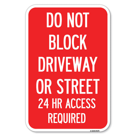 Do Not Block Driveway or Street, 24 Hour Access Required