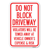 Do Not Block Driveway - Violators Will Be Towed Away at Vehicle Owner's Expense & Risk