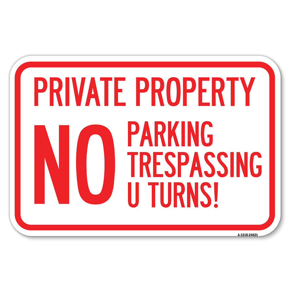 Private Property, No Parking, No Trespassing, U Turns!