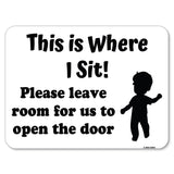 This Is Where I Sit! Please Leave Room for Us to Open the Door