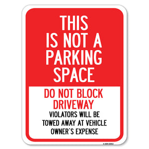 This Is Not A Parking Space, Do Not Block Driveway, Violators Towed Away at Vehicle Owner Expense