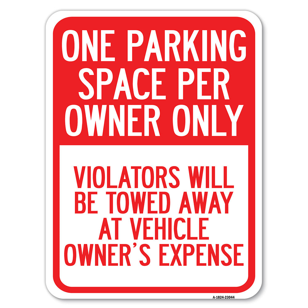 Reserved Parking Sign One Parking Space Per Owner Only, Violators Will Be Towed Away at Vehicle Owner's Expense