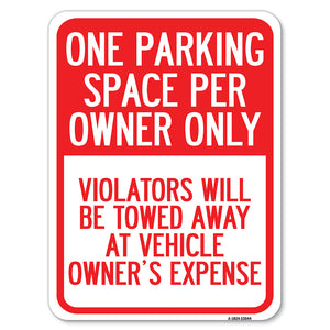 Reserved Parking Sign One Parking Space Per Owner Only, Violators Will Be Towed Away at Vehicle Owner's Expense