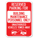 Reserved Parking for Building Maintenance Personnel Only Unauthorized Vehicles Towed Away (With Tow Away Graphic)