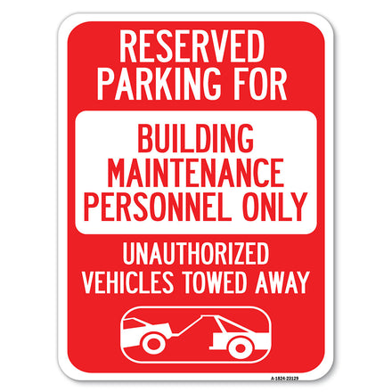 Reserved Parking for Building Maintenance Personnel Only Unauthorized Vehicles Towed Away (With Tow Away Graphic)