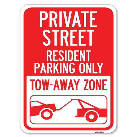Private Street Sign Private Street Resident Parking Only, Tow Away Zone (With Towing Graphic)