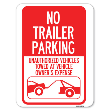 Parking Restriction Sign No Trailer Parking, Unauthorized Vehicles Towed at Owner Expense with Graphic