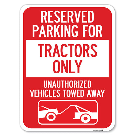 Parking Lot Sign Reserved Parking for Tractors Only Unauthorized Vehicles Towed Away (With Tow Away Graphic)